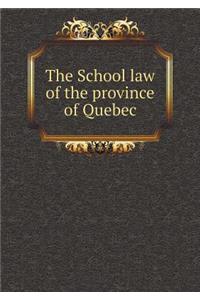 The School Law of the Province of Quebec