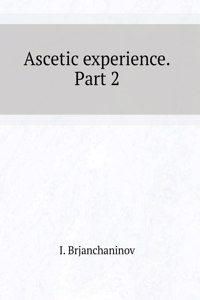Ascetic experience. Part 2