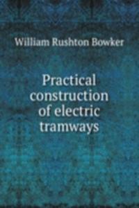 Practical construction of electric tramways