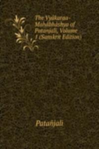 Vyakaraa-Mahabhashya of Patanjali, Volume 1 (Sanskrit Edition)