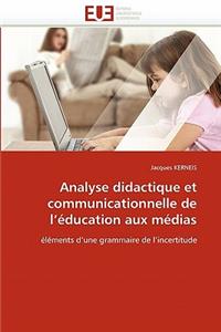 Analyse Didactique Et Communicationnelle de l''éducation Aux Médias