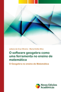 O software geogebra como uma ferramenta no ensino de matemática