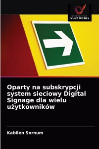 Oparty na subskrypcji system sieciowy Digital Signage dla wielu użytkowników