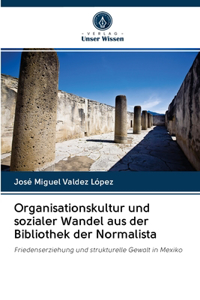 Organisationskultur und sozialer Wandel aus der Bibliothek der Normalista