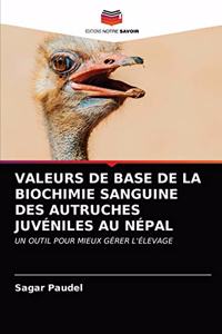 Valeurs de Base de la Biochimie Sanguine Des Autruches Juvéniles Au Népal