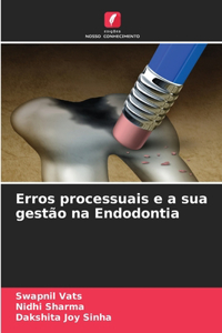 Erros processuais e a sua gestão na Endodontia
