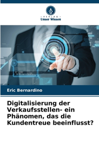 Digitalisierung der Verkaufsstellen- ein Phänomen, das die Kundentreue beeinflusst?