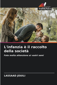 L'infanzia è il raccolto della società