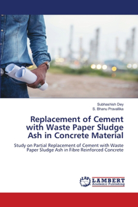 Replacement of Cement with Waste Paper Sludge Ash in Concrete Material