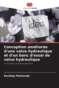 Conception améliorée d'une valve hydraulique et d'un banc d'essai de valve hydraulique
