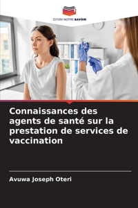 Connaissances des agents de santé sur la prestation de services de vaccination