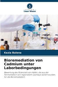Bioremediation von Cadmium unter Laborbedingungen