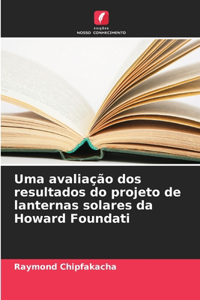 Uma avaliação dos resultados do projeto de lanternas solares da Howard Foundati