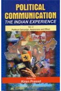 Political Communication - the Indian Experience (in 2 Vols): v. 1: Domain, Political Process and News Presentation: v. 2: Political Campaign, Awareness and Effect