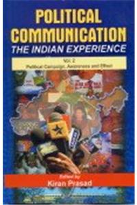 Political Communication - the Indian Experience (in 2 Vols): v. 1: Domain, Political Process and News Presentation: v. 2: Political Campaign, Awareness and Effect