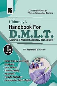 Chinmay's Handbook for D.M.L.T. (Diploma in Medical Laboratory Technology) 1st Year. As Per The Syllabus of Various Paramedical Councils