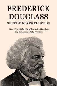 Frederick Douglass Selected Works Collection