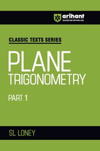 Arihant Classic Texts Series for All Engineering Entrances Aspirants | Plane Trigonometry Part 1- SL Loney | For Exam Exam 2025-26
