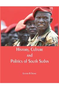 History, Culture and Politics of South Sudan