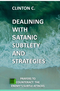 Dealing with Satanic Subtlety and Strategies