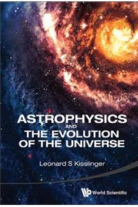 Astrophysics and the Evolution of the Universe