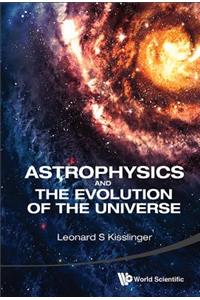 Astrophysics And The Evolution Of The Universe
