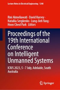 Proceedings of the 19th International Conference on Intelligent Unmanned Systems