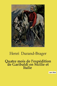 Quatre mois de l'expédition de Garibaldi en Sicilie et Italie