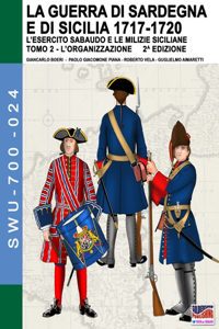 guerra di Sardegna e di Sicilia 1717-1720 (L'esercito sabaudo e le milizie siciliane) - Vol. 2