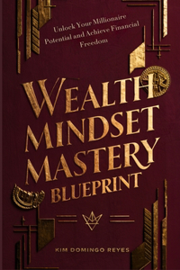 Wealth Mindset Mastery Blueprint