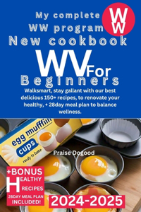 My Complete WW Program New Cookbook for Beginners 2024-2025