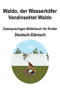 Deutsch-Dänisch Waldo, der Wasserkäfer / Vandinsektet Waldo Zweisprachiges Bilderbuch für Kinder