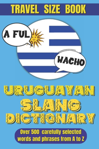 Uruguayan Slang Dictionary: Dive into Uruguayan Culture with This Slang Dictionary, Your Go-To Guide for Mastering Uruguayan Colloquialisms.