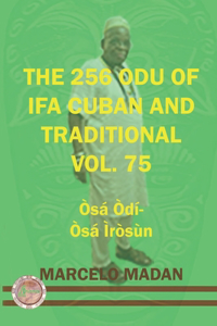 The 256 Odu of Ifa Cuban and Traditional Vol. 75 Osa Odi-Osa Irosun