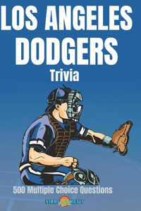 Los Angeles Dodgers Trivia 500 Multiple Choice Questions