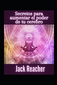 Secretos para aumentar el poder de tu cerebro