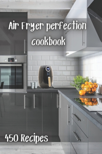 Air Fryer perfection cookbook