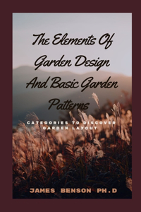 Elements Of Garden Design And Basic Garden Patterns
