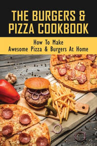 The Burgers & Pizza Cookbook