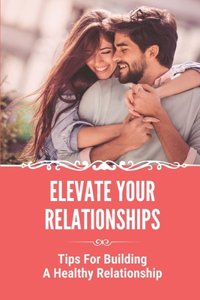 Elevate Your Relationships