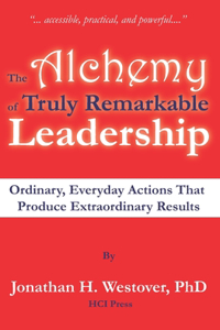Alchemy of Truly Remarkable Leadership