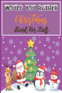 Would You Rather Christmas Book For Kids