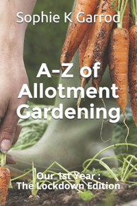 A-Z of Allotment Gardening