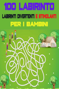 100 Labirinto Labirinti Divertenti E Stimolanti Per i Bambini