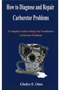 How to diagnose and repair carburetor problems