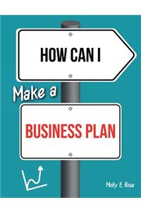 How Can I Make A Business Plan