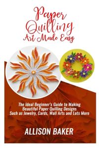 Paper Quilling Art Made Easy