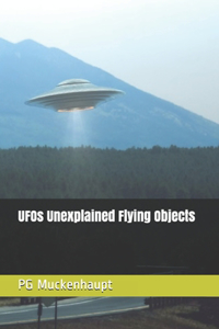 UFOs Unexplained Flying Objects