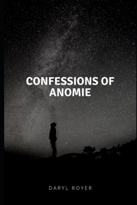 Confessions of Anomie