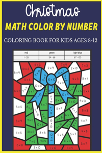 Christmas Math Color By Number Coloring Book For Kids Ages 8-12
